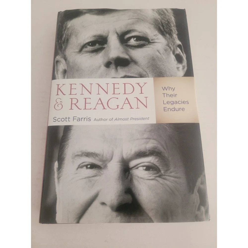 Kennedy and Reagan: Why Their‎ Legacie..., Farris, Scott